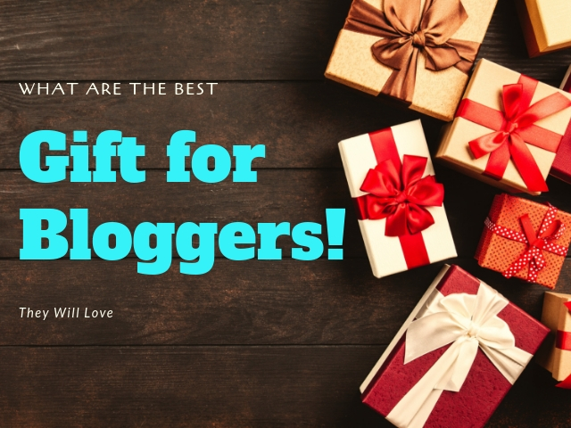 Best Gifts for Bloggers