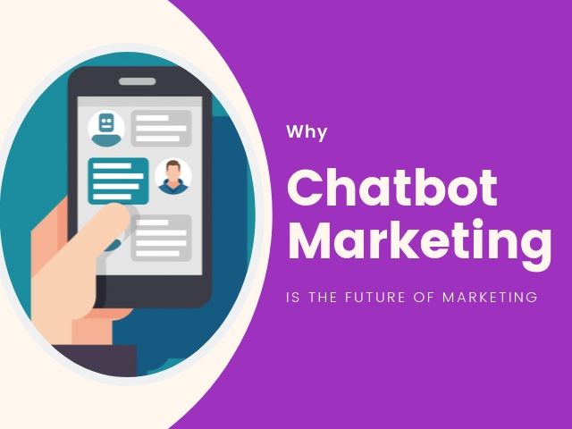 Why Chatbot Marketing Is the Future of Marketing